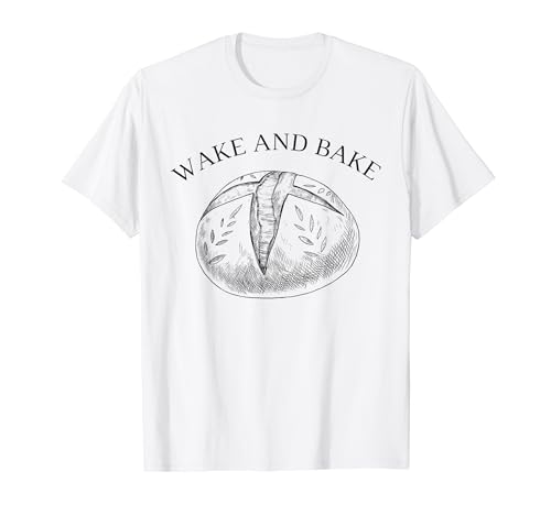 Wake And Bake Funny Baking Roll Model Baker Bread Baking T-Shirt
