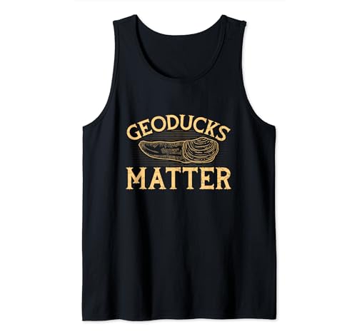 Geoducks matter Quote for a Geoduck Hunter Tank Top