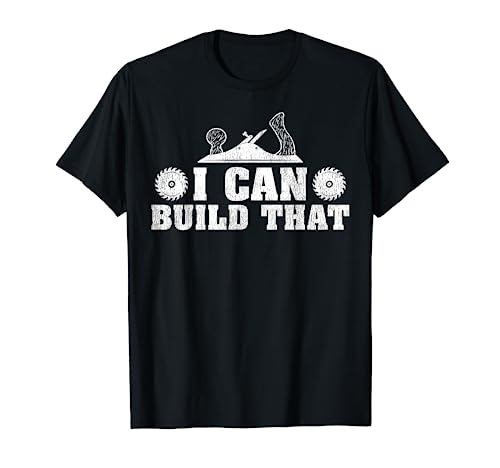 Funny Wood Planer Woodworking I Can Build That T-Shirt