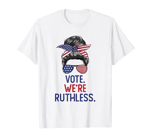 Messy Bun Vote We're Ruthless Women T-Shirt