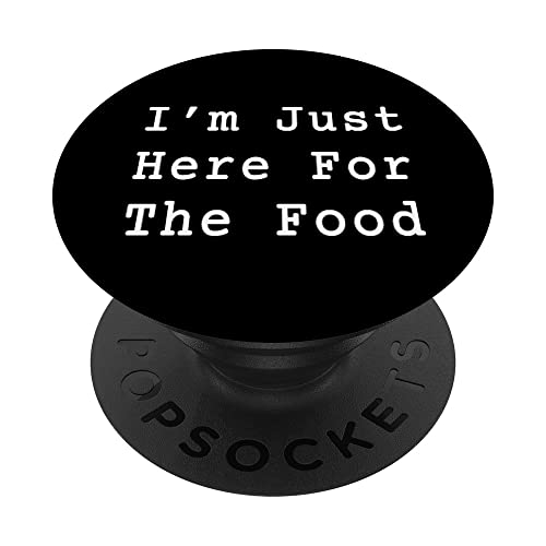 I'm Just Here For The Food Funny Sarcastic Quote PopSockets Swappable PopGrip