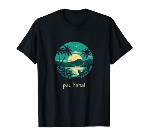 Hawaiian Language Pau Hana means Happy Time T-Shirt