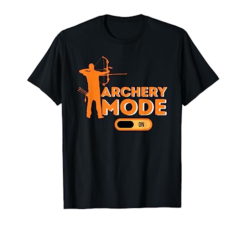 Archery Mode ON - Funny Bow and Arrow Gift & Archer T-Shirt