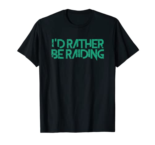 I'd Rather Be Raiding Wow Gaming T-Shirt