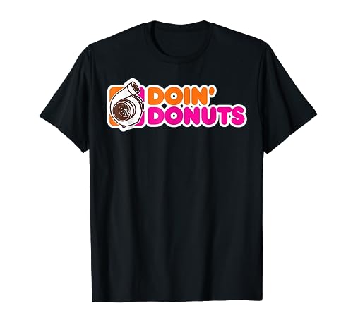 Doin' Donuts - Funny Racing & Drift Car Enthusiast T-Shirt