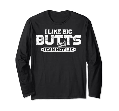 I like Big Butts and I Can Not Lie - BBQ Long Sleeve T-Shirt
