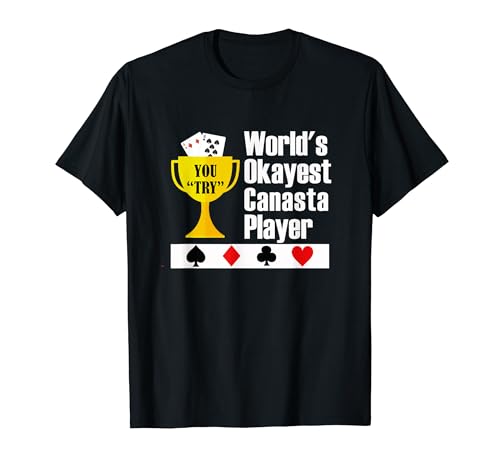 Canasta T-Shirt - Funny Canasta Okayest Player