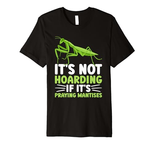 Mantis Costume Mantis Eggs Mantis Toy Praying Mantis Lover Premium T-Shirt