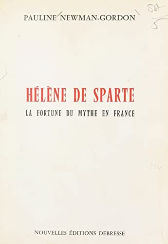 Hélène de Sparte: La fortune du mythe en France (French Edition)