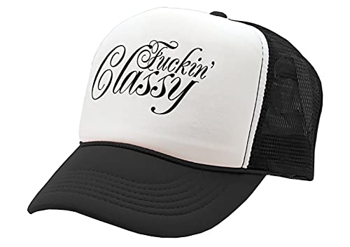 Fucking Classy - Vulgar Obscene Raunchy - Vintage Retro Style Trucker Cap Hat (Black)
