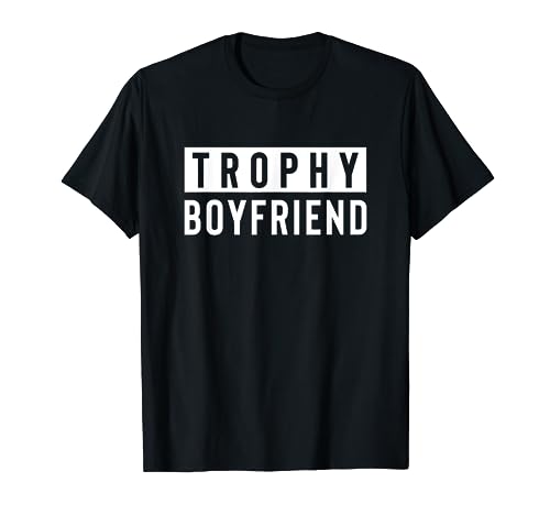 Boyfriend Gift Trophy Boyfriend Gift For Boyfriend T-Shirt