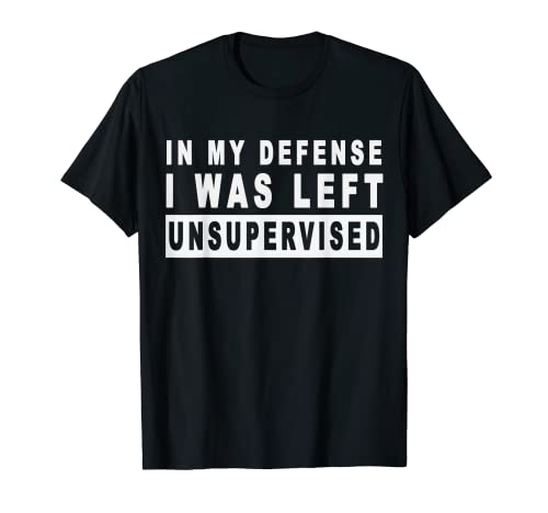 Funny In my defense i was left unsupervised Short Sleeve T-Shirt