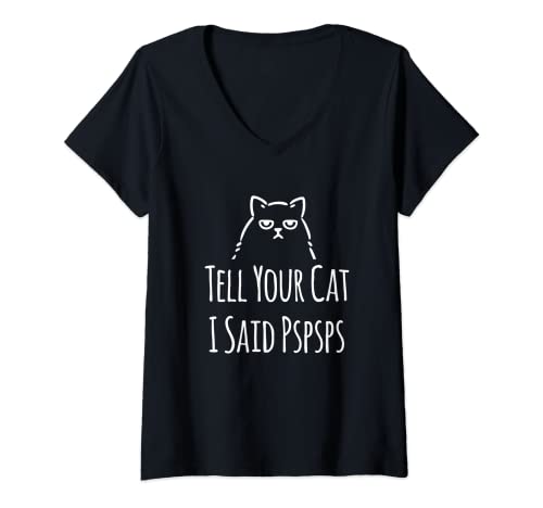 Womens Tell Your Cat i Said Pspsps V-Neck T-Shirt