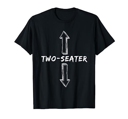 Two Seater Dirty Humor Funny Sarcastic Offensive Gag Gift T-Shirt
