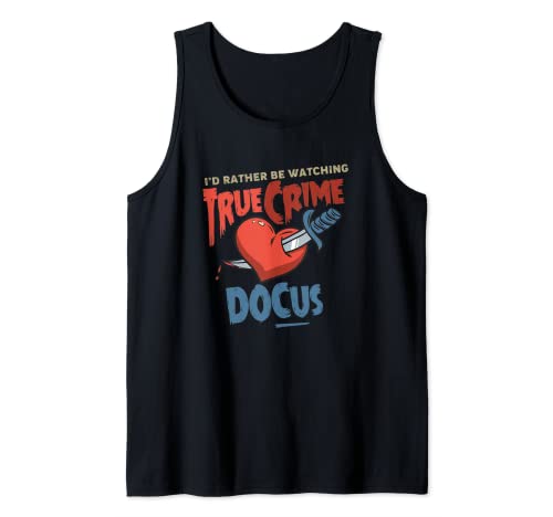 I'd rather be watching true crime docus Tank Top