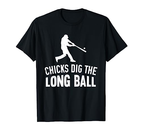 Chicks Dig The Long Ball T-Shirt