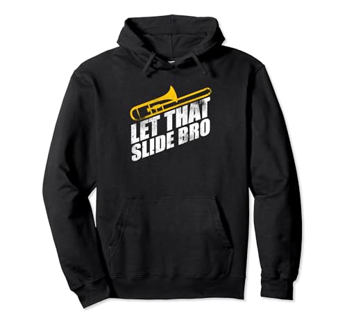 Let That Slide Bro - Funny Trombone Player Band Gift Pullover Hoodie