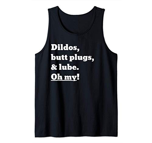 Dildos, butt plugs, and lube. Oh my! Tank Top