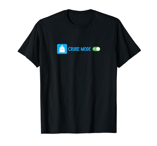 Cruise Mode ON - Funny Cruise T-Shirt