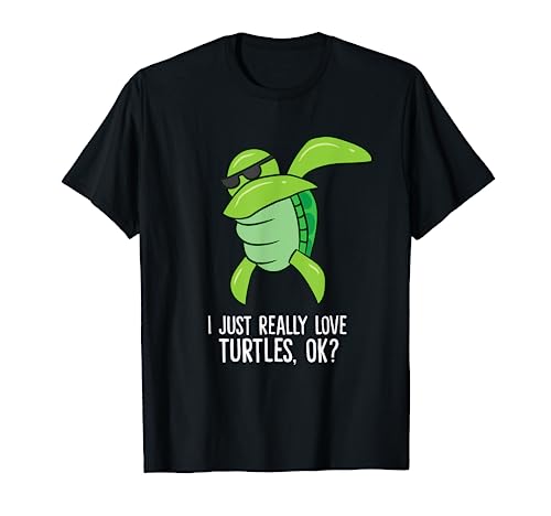 Dabbing Sea Turtle I Just Really Love Turtles, Ok? T-Shirt