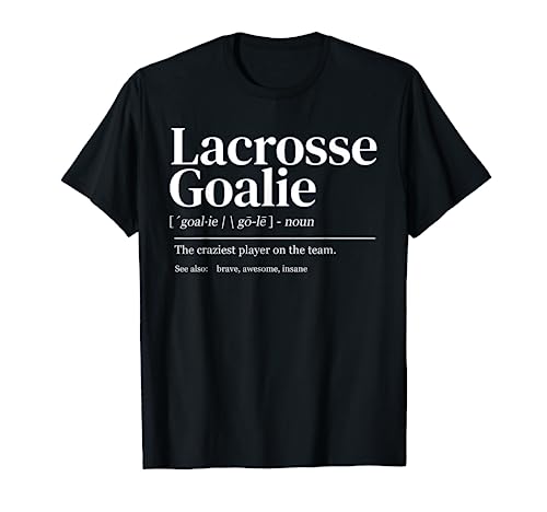 Funny Lacrosse goalie quote definition men woman kids T-Shirt