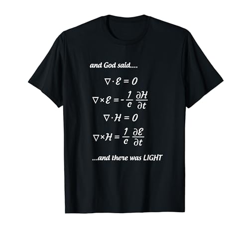 And God Said Maxwell's Equations And There Was Light T-Shirt