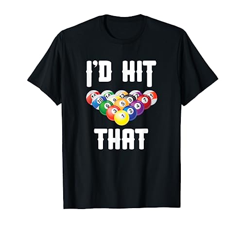 Billiards Funny I'd Hit That Pool Balls Player T-Shirt