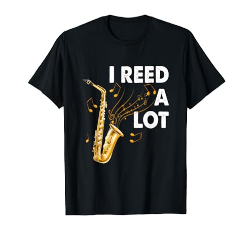 Instrument I Reed A Lot Saxophone Tenor Saxophonist Saying T-Shirt