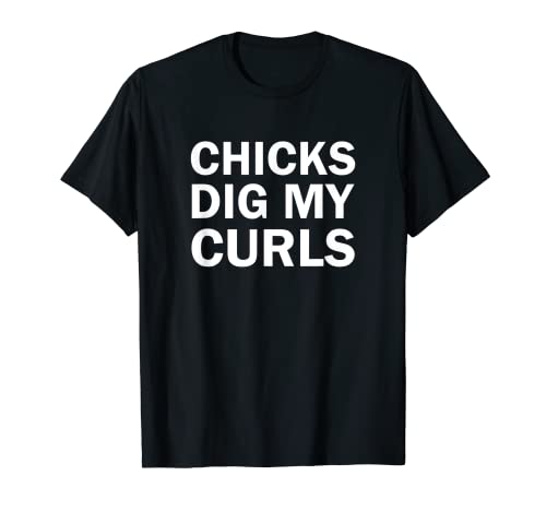 Dig My Curls Funny Chicks Dig My Curly Hair T-Shirt