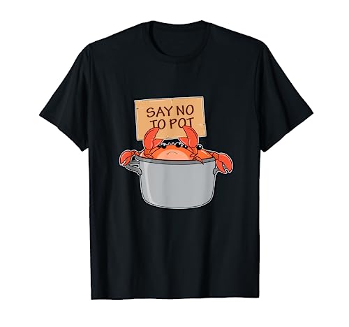 Funny Crab Boil Gift Seafood Say No To Pot T-Shirt