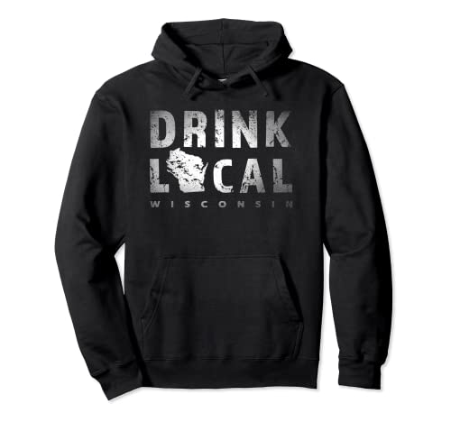 Drink Local Wisconsin Craft Beer WI Breweries Souvenir Gift Pullover Hoodie