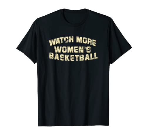 Watch More Women's Basketball T-Shirt