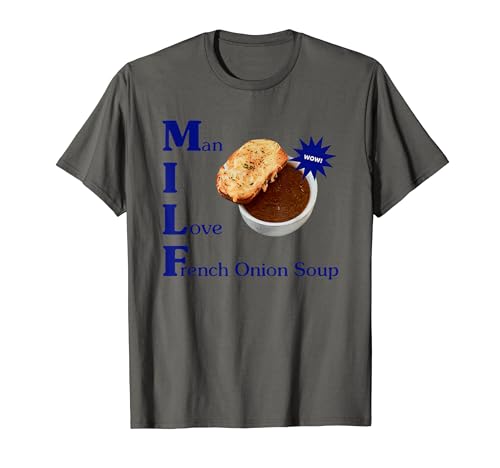 Man I Love French Onion Soup T-Shirt
