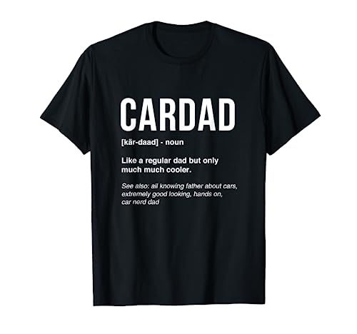 Funny Car Dad Car Lover Fathers Day Car Mechanics CarDad T-Shirt