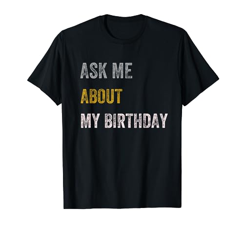 Ask Me About My Birthday Retro Vintage Text T-Shirt
