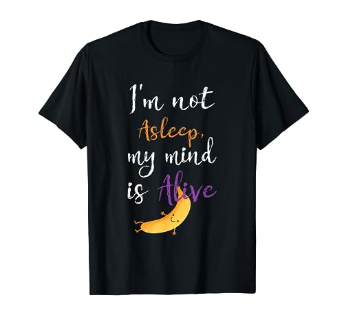 I'm Not Asleep, My Mind Is Alive, anesthesia T-Shirt