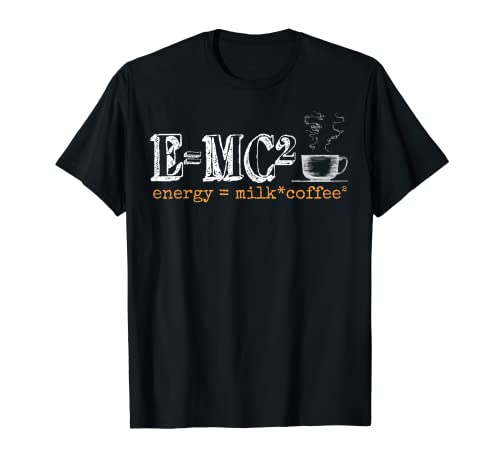 E=MC2 Energy Milk Coffee Funny Chemistry Science Themed T-Shirt