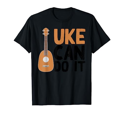 Funny Uke Can Do It Gift | Cute Ukulele Players Men Women T-Shirt