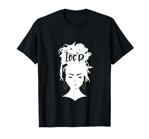 Dreadlocks Black Women LOC'd For Melanin Afro Dreads Lover T-Shirt