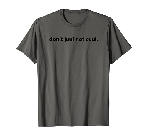 don't juul T-Shirt