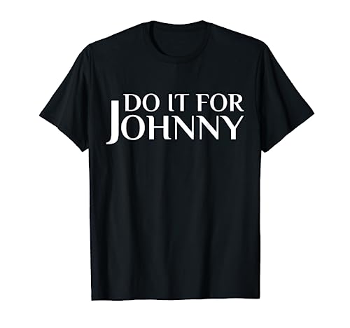 Do It For Johnny T-Shirt