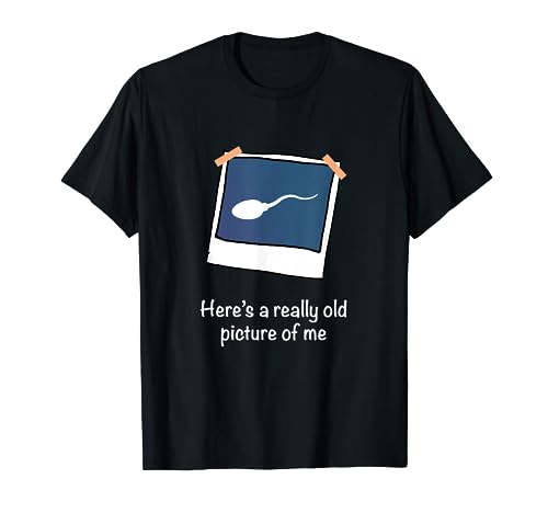 Here's A Really Old Picture Of Me Funny Sperm Gag Adult T-Shirt
