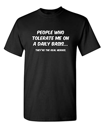 People Who Tolerate Me On A Daily Basis Sarcastic Funny T Shirt XL Black