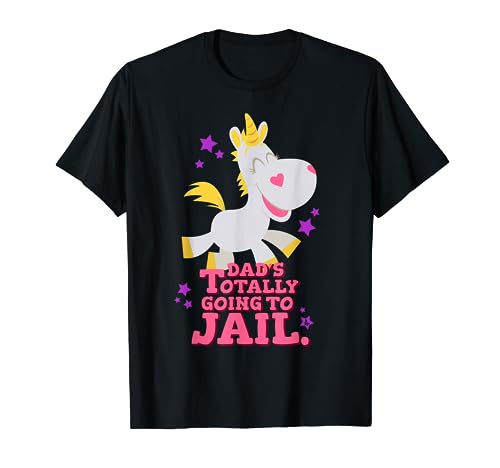 Funny Buttercup Unicorn Shirt - Dad's Going To Jail T-Shirt