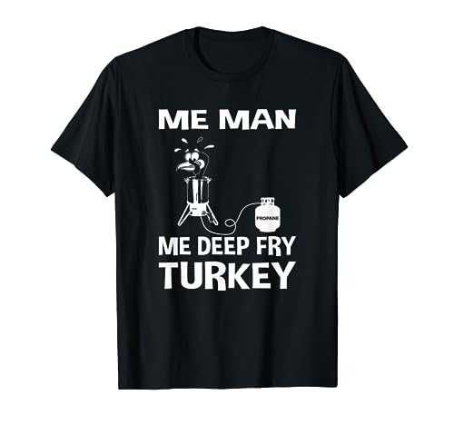 Me Man Me Deep Fry Turkey Thanksgiving T-shirt Dad Gift
