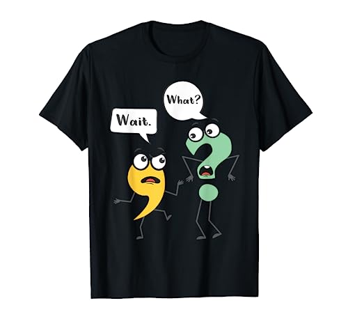 Wait What - Funny English Teacher Grammar Police Grammarian T-Shirt