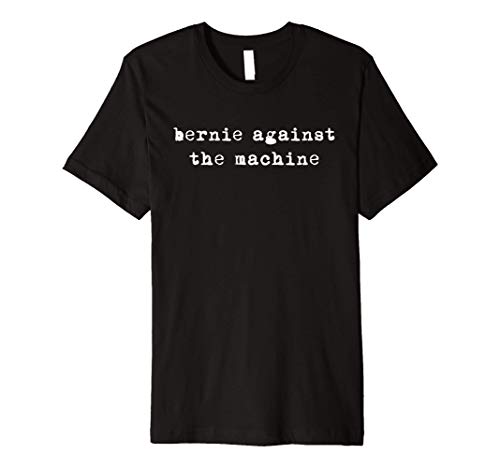 BERNIE SANDERS 2020 AGAINST THE MACHINE PUNK ROCK STAGE STAR Premium T-Shirt