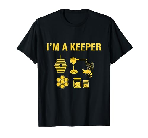 Bee Keeper BeeKeeping Novelty Shirt I'm A Keeper