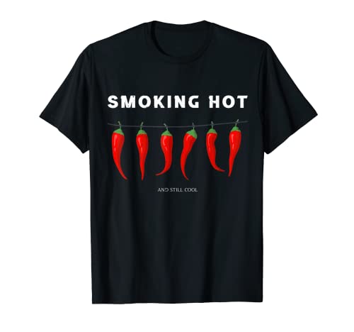 smoking hot and still cool funny hot pepper chili T-Shirt