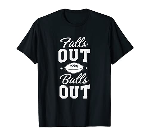 Funny Football Sayings design Falls Out Balls Out Adult T-Shirt
